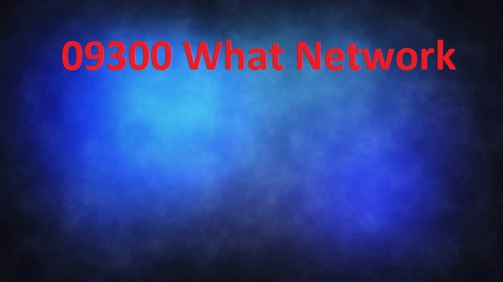 09300 what network